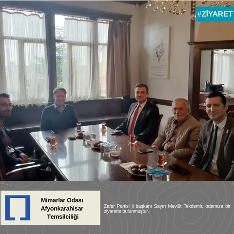Zafer Partisi il başkanı Sayın Mevlüt Tekdemir, odamıza ziyarette bulunmuştur.
