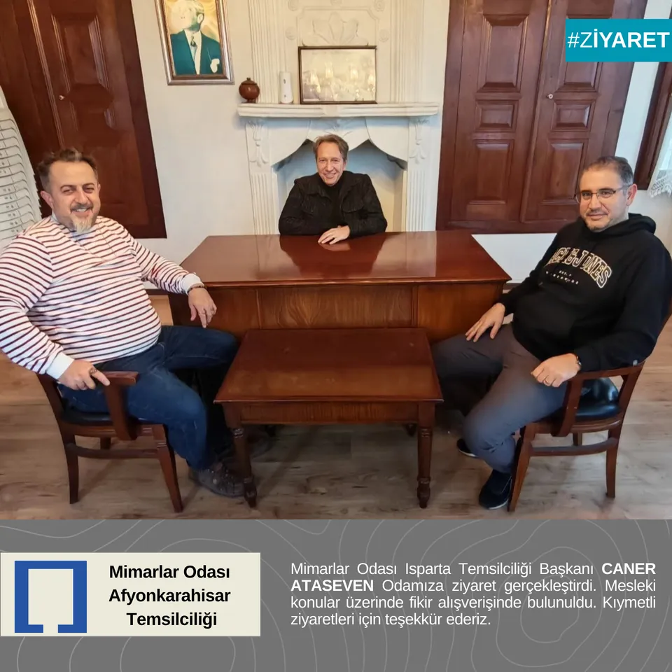 Mimarlar Odası Isparta Temsilciliği Başkanı CANER ATASEVEN Odamıza ziyaret gerçekleştirdi.