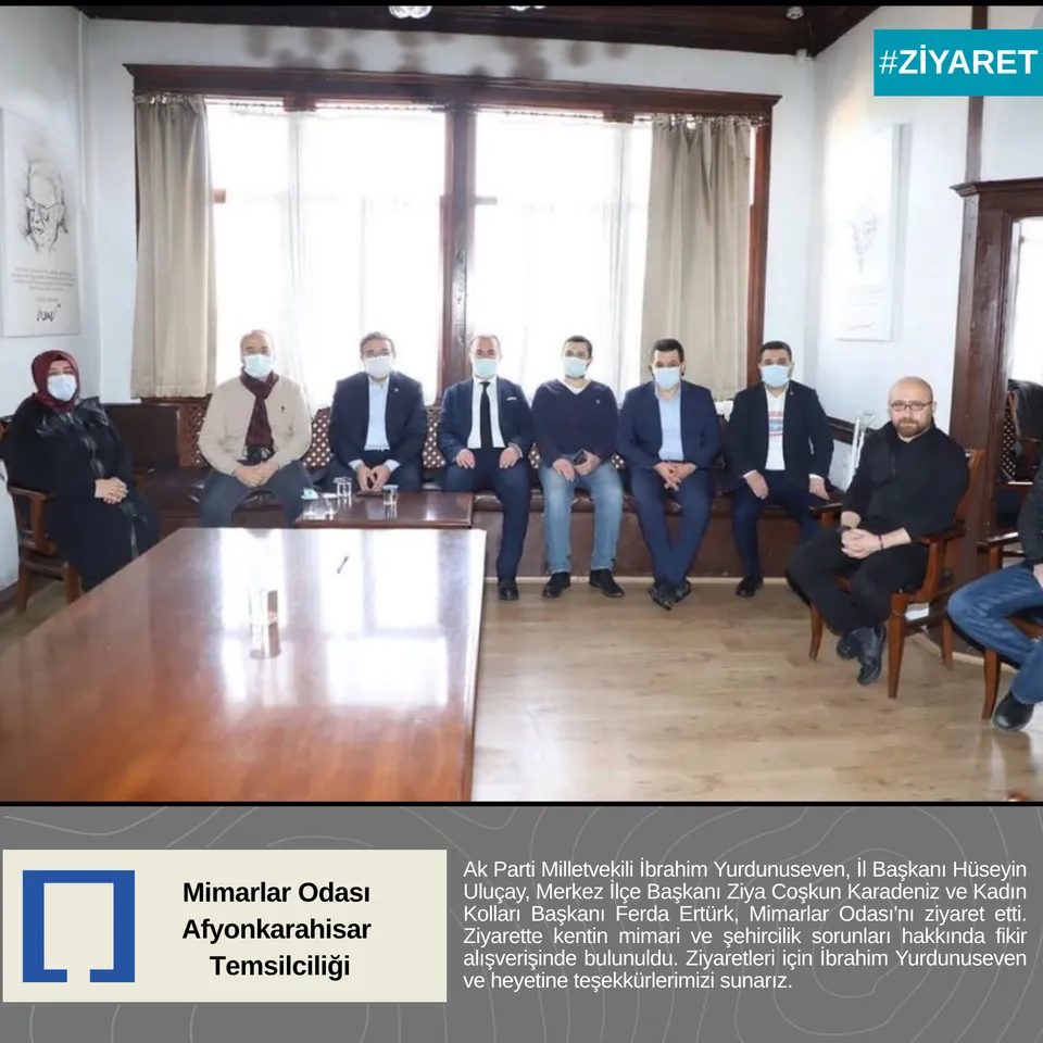 Ak Parti Milletvekili İbrahim Yurdunuseven, İl Başkanı Hüseyin Uluçay, Merkez İlçe Başkanı Ziya Coşkun Karadeniz ve Kadın Kolları Başkanı Ferda Ertürk, Mimarlar Odası'nı ziyaret etti.