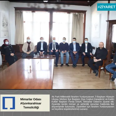 Ak Parti Milletvekili İbrahim Yurdunuseven, İl Başkanı Hüseyin Uluçay, Merkez İlçe Başkanı Ziya Coşkun Karadeniz ve Kadın Kolları Başkanı Ferda Ertürk, Mimarlar Odası'nı ziyaret etti.