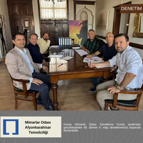 Konya Mimarlar Odası Denetleme Kurulu Tarafından Gerçekleştirilen 49. Dönem 4. Etap Denetleme