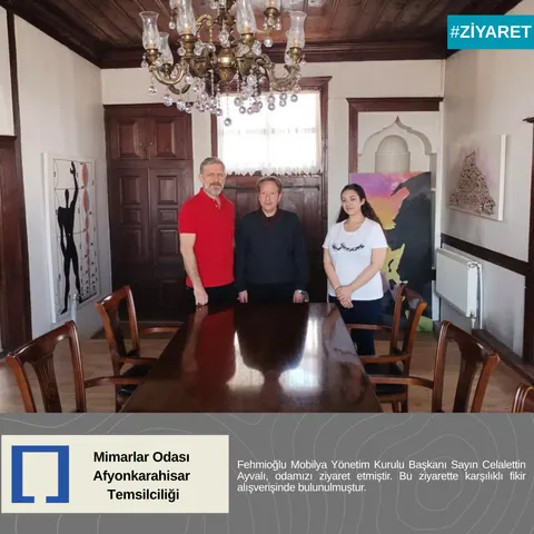 Fehmioğlu Mobilya Yönetim Kurulu Başkanı Sayın Celalettin Ayvalı, odamızı ziyaret etmiştir.