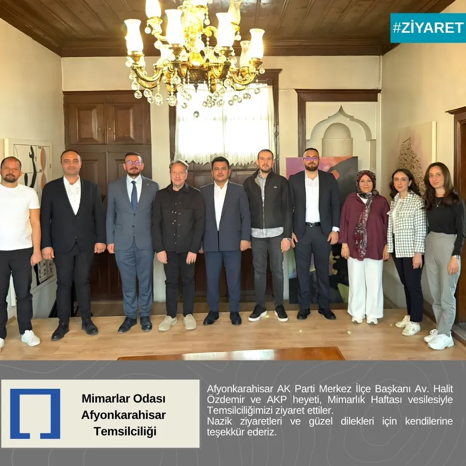 AK Parti Heyeti Mimarlık Haftası vesilesiyle Temsilciliğimizi ziyaret ettiler.